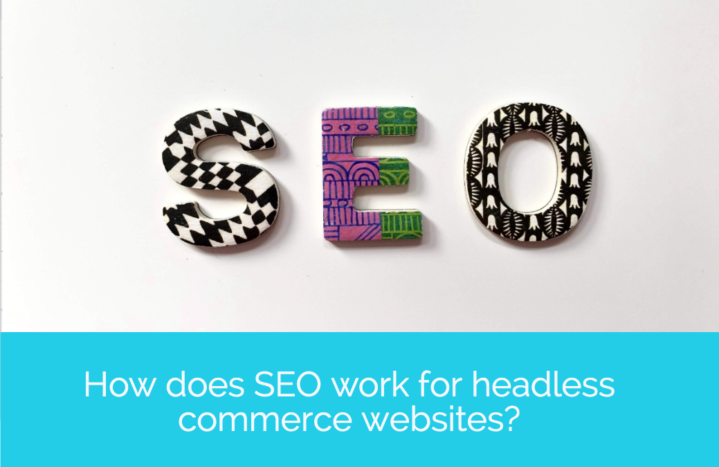 How does SEO work for headless commerce websites?