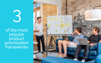 Three of the most popular product prioritisation frameworks