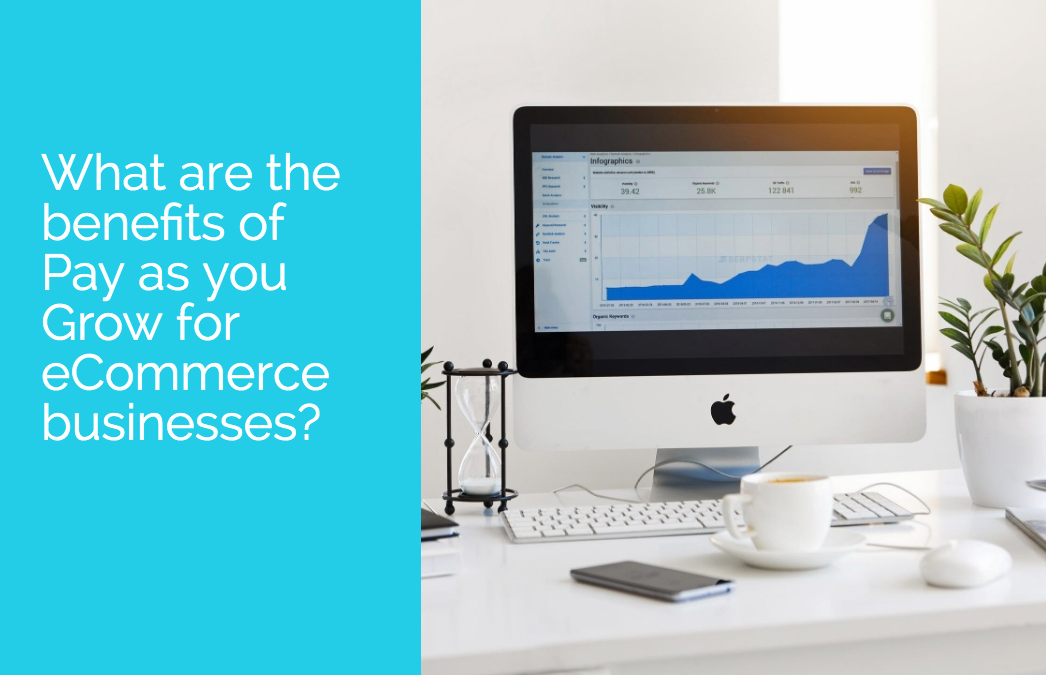 What are the benefits of Pay as you Grow for eCommerce businesses?