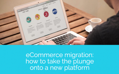 eCommerce migration: how to take the plunge onto a new platform