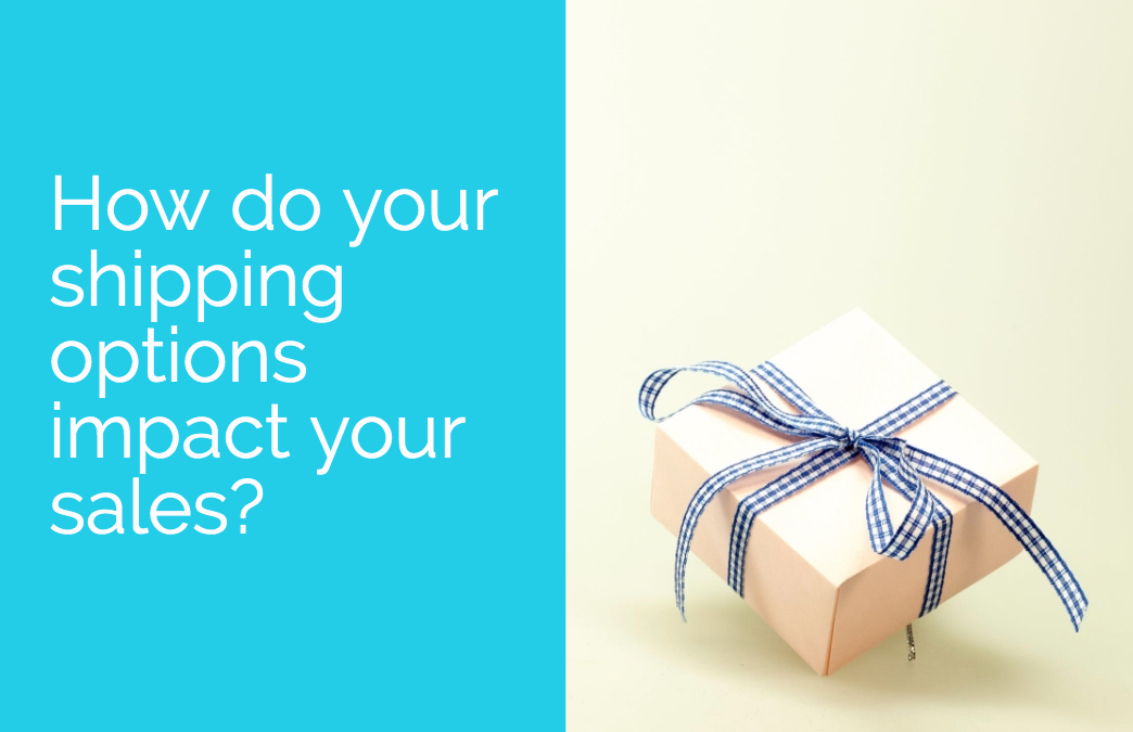 How do your shipping options impact your sales?