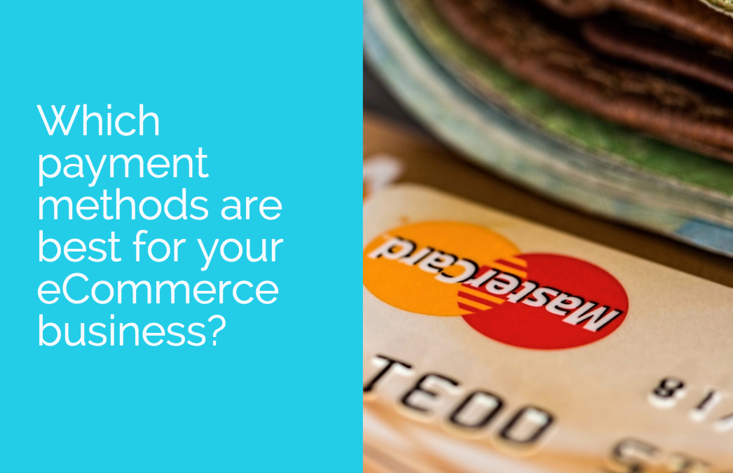 Which payment methods are best for your eCommerce business?