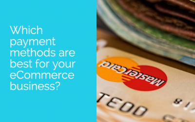 Which payment methods are best for your eCommerce business?