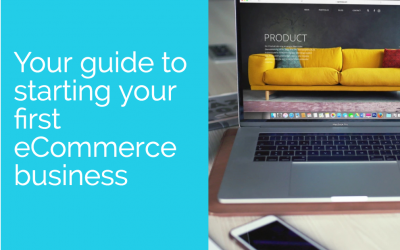 Your guide to starting your first eCommerce business
