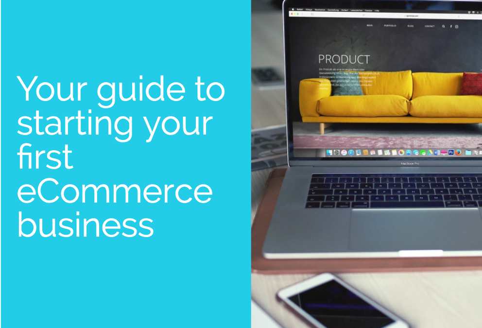 Your guide to starting your first eCommerce business